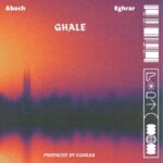 Aboch & Eghrar – Ghale